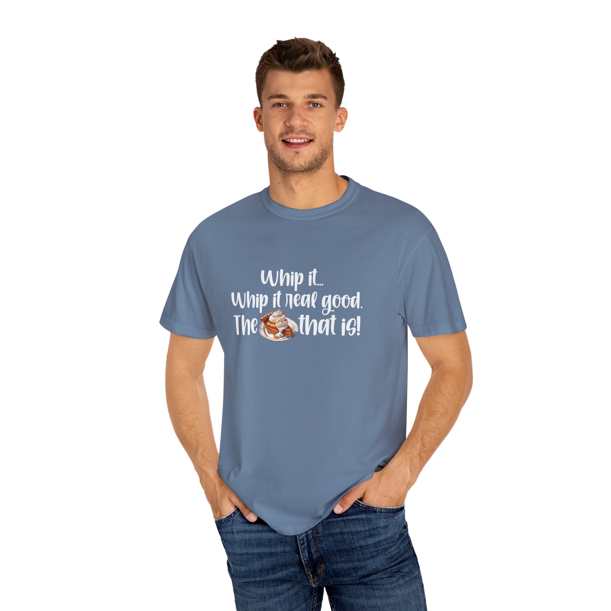 Whip it...Whip it real good. The Pumpkin Pie that is! Unisex Garment-Dyed T-shirt