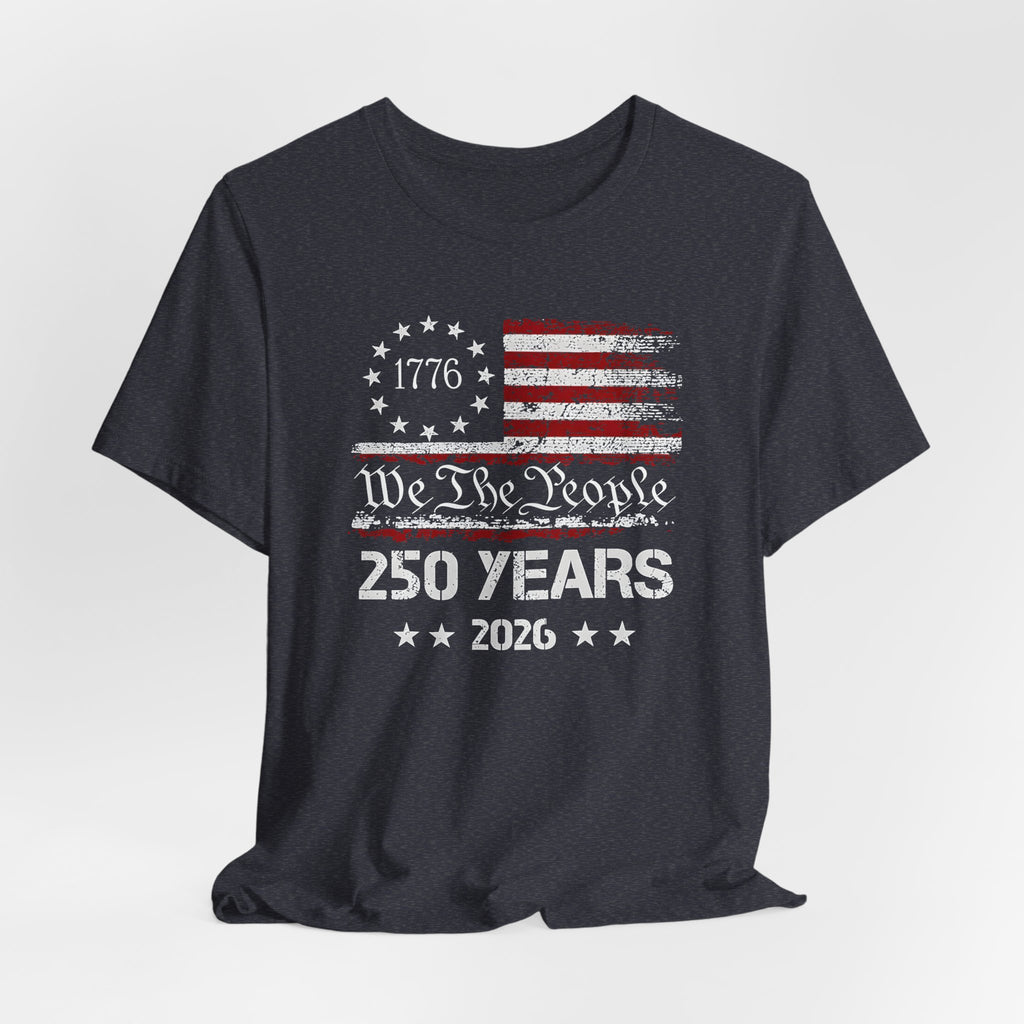 250 Years of Freedom Shirt 2026 | We The People 1776 Patriotic Tee | America 250 Bella Canvas 3001 | 4th of July Vintage Flag Shirt