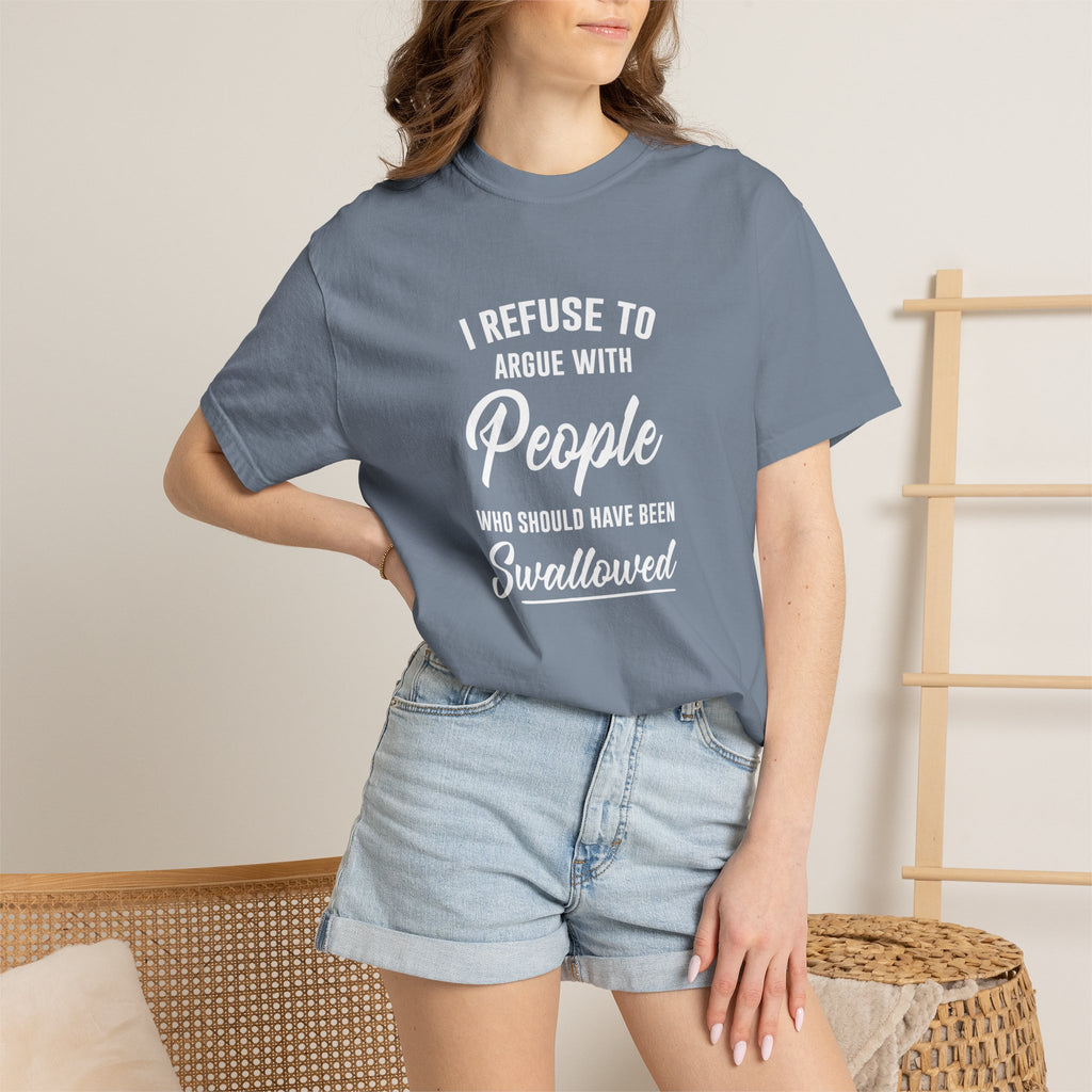 Funny Sarcastic Shirt, I Refuse To Argue With People Shirt, Adult Humor Tee, Rude Humor Shirt, Funny Saying Comfort Colors T-Shirt