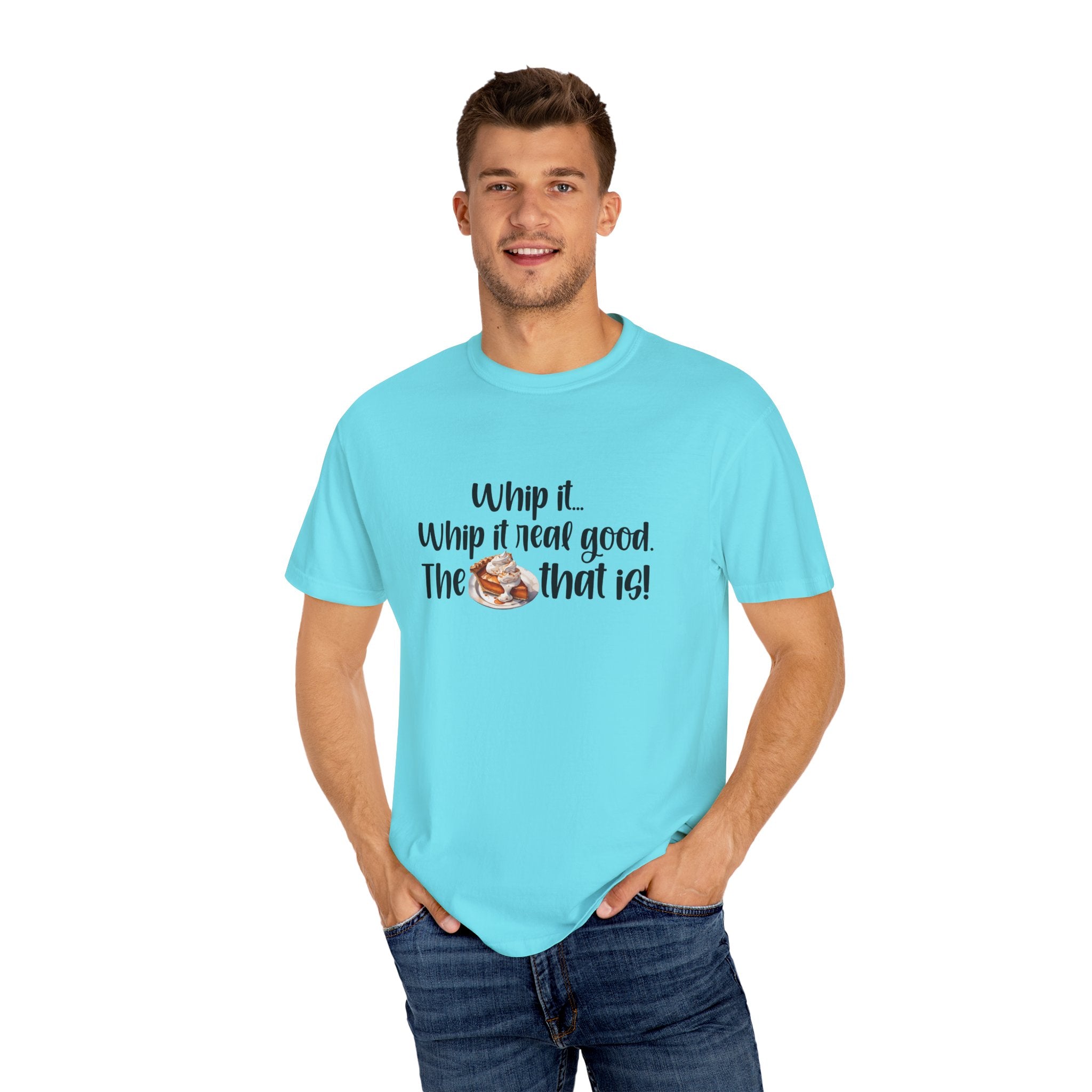 Whip it...Whip it real good. The Pumpkin Pie that is! Unisex Garment-Dyed T-shirt