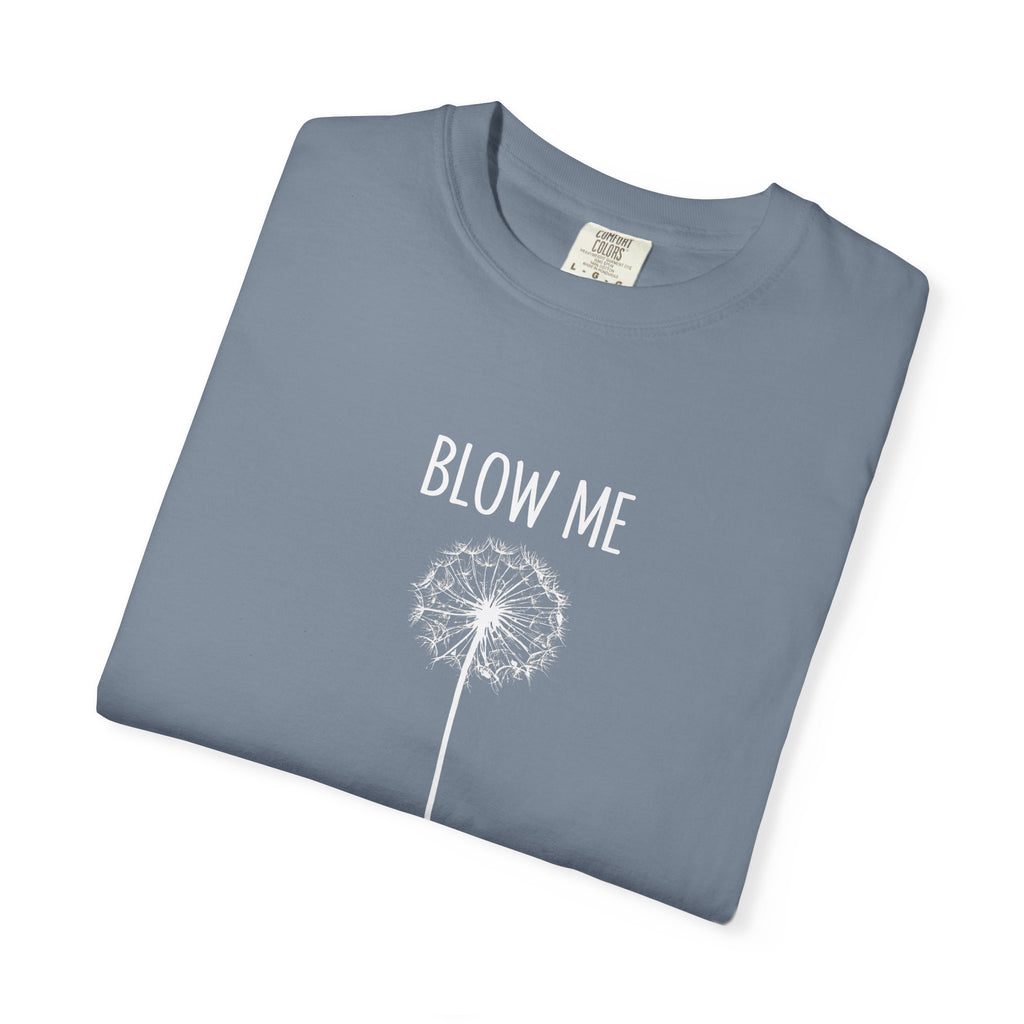 Funny Dandelion Shirt, Sarcastic Plant Lover Tee, Adult Humor Gardening Shirt, Comfort Colors graphic tee, funny casual tee, Blow me t-shirt
