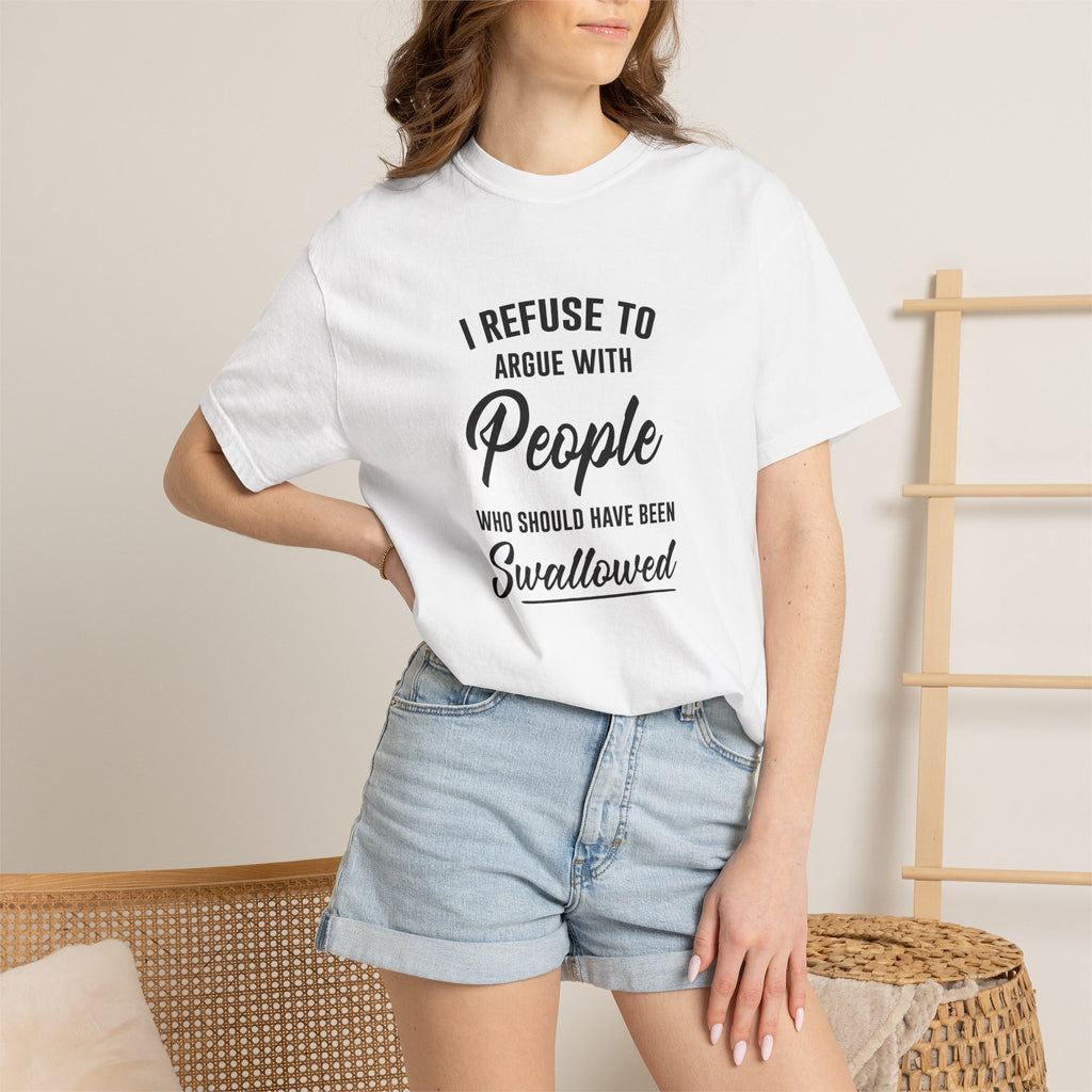 Funny Sarcastic Shirt, I Refuse To Argue With People Shirt, Adult Humor Tee, Rude Humor Shirt, Funny Saying Comfort Colors T-Shirt