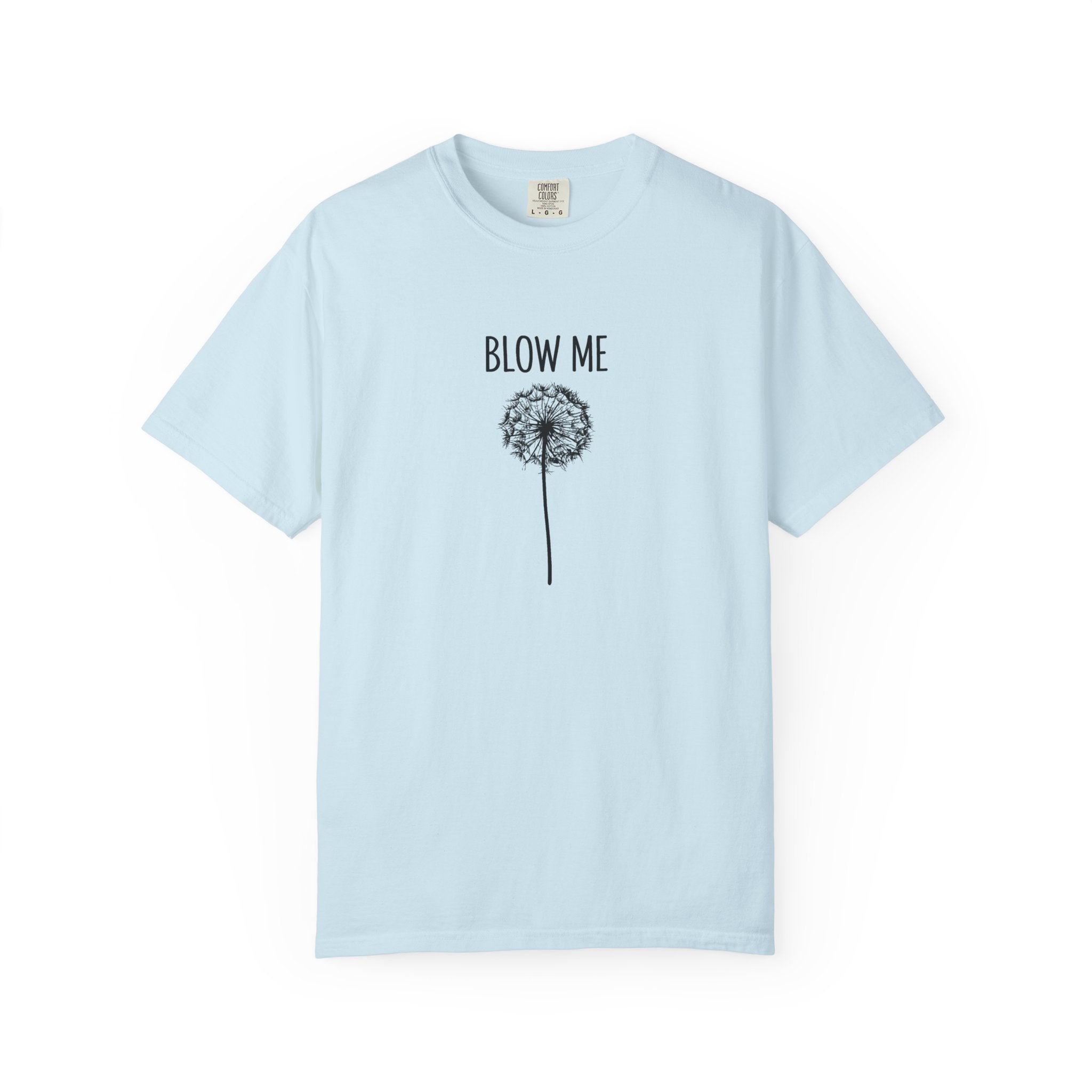 Funny Dandelion Shirt, Sarcastic Plant Lover Tee, Adult Humor Gardening Shirt, Comfort Colors graphic tee, funny casual tee, Blow me t-shirt