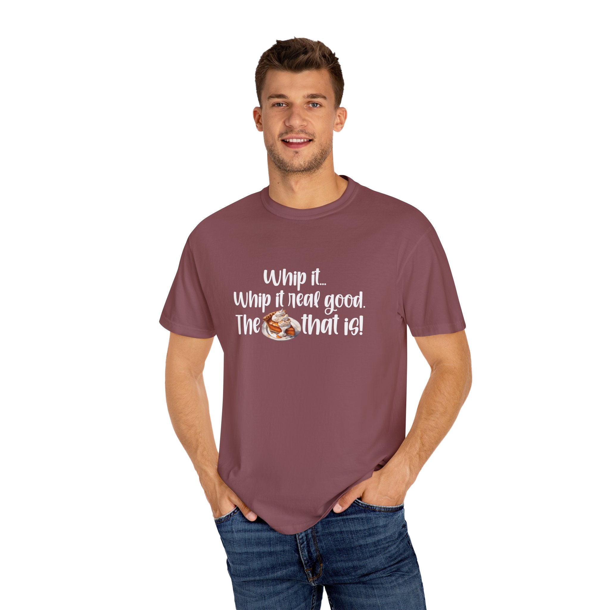 Whip it...Whip it real good. The Pumpkin Pie that is! Unisex Garment-Dyed T-shirt