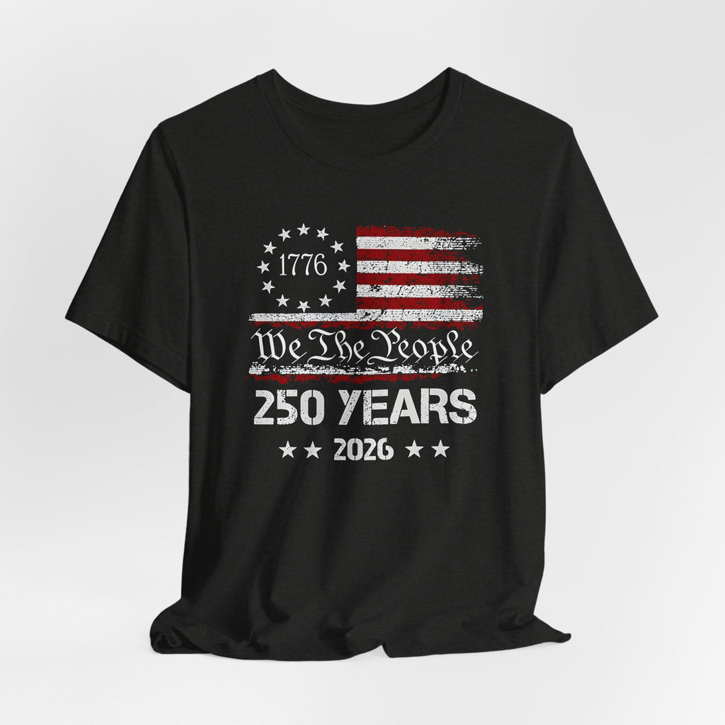 250 Years of Freedom Shirt 2026 | We The People 1776 Patriotic Tee | America 250 Bella Canvas 3001 | 4th of July Vintage Flag Shirt