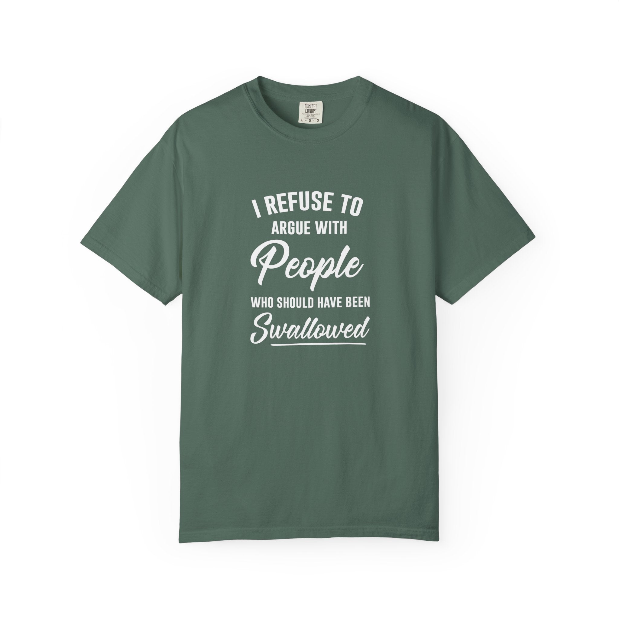 Funny Sarcastic Shirt, I Refuse To Argue With People Shirt, Adult Humor Tee, Rude Humor Shirt, Funny Saying Comfort Colors T-Shirt