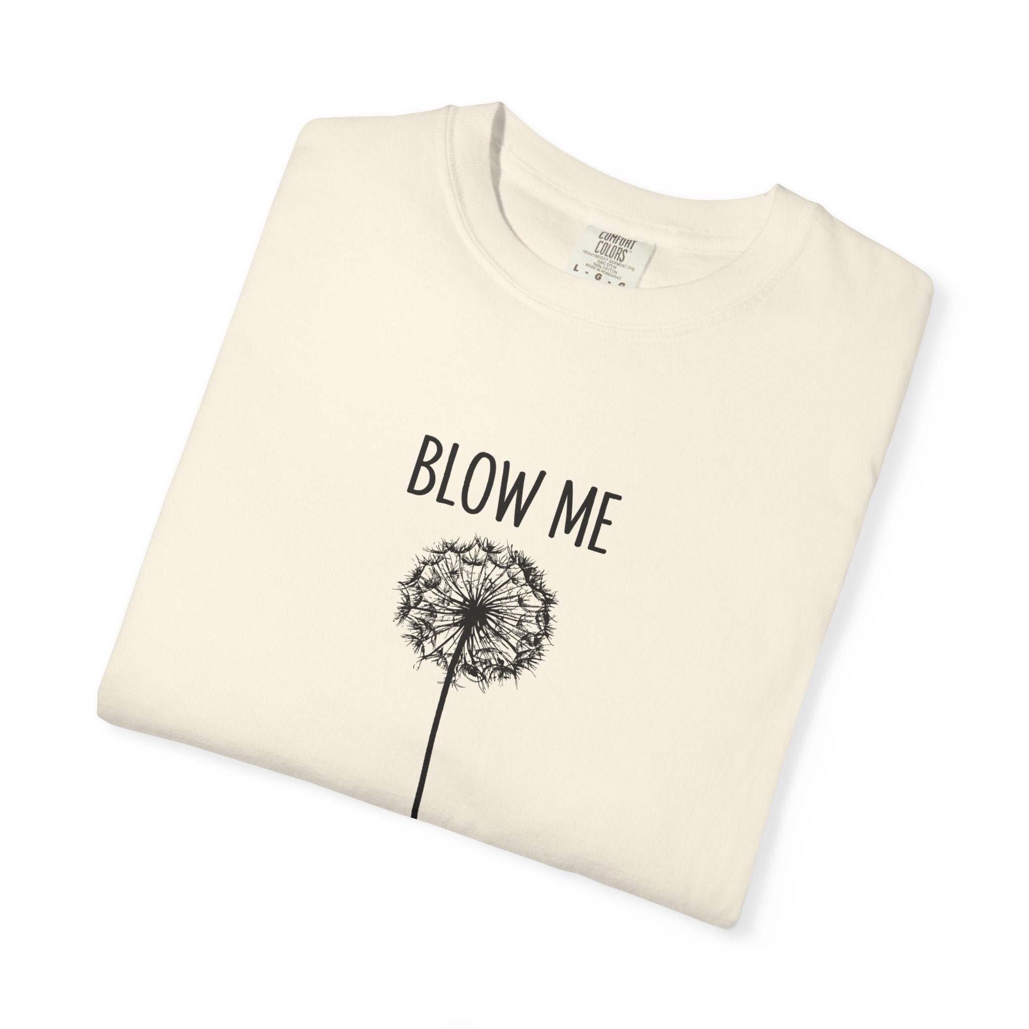 Funny Dandelion Shirt, Sarcastic Plant Lover Tee, Adult Humor Gardening Shirt, Comfort Colors graphic tee, funny casual tee, Blow me t-shirt