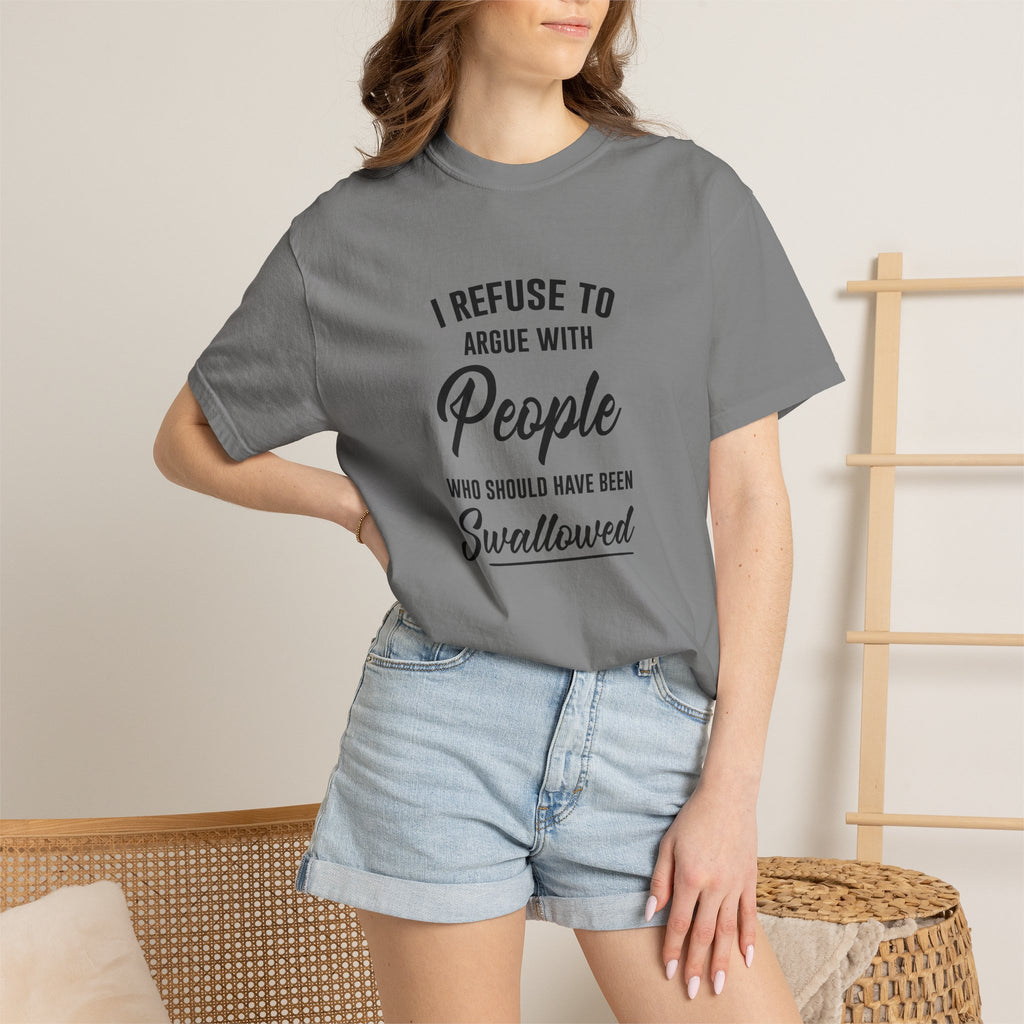 Funny Sarcastic Shirt, I Refuse To Argue With People Shirt, Adult Humor Tee, Rude Humor Shirt, Funny Saying Comfort Colors T-Shirt