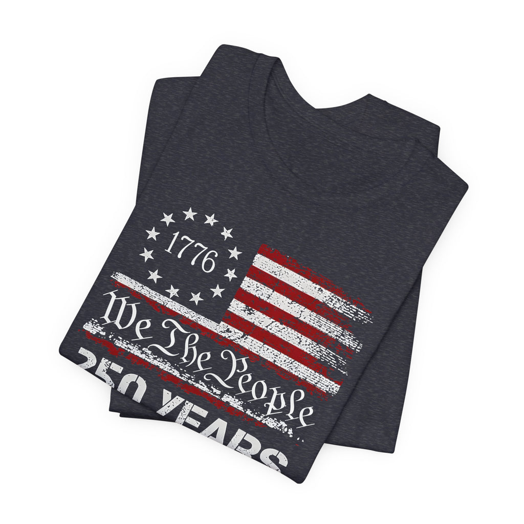 250 Years of Freedom Shirt 2026 | We The People 1776 Patriotic Tee | America 250 Bella Canvas 3001 | 4th of July Vintage Flag Shirt