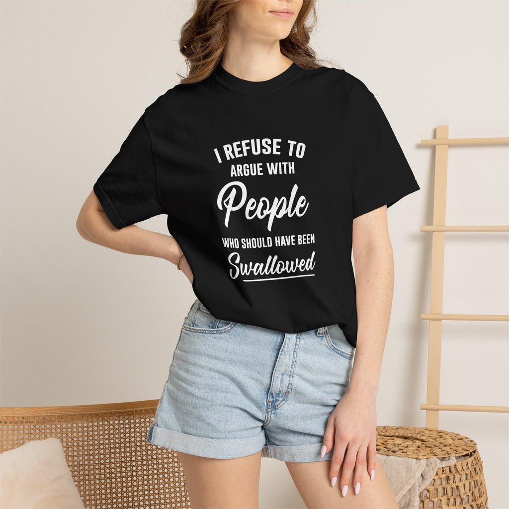 Funny Sarcastic Shirt, I Refuse To Argue With People Shirt, Adult Humor Tee, Rude Humor Shirt, Funny Saying Comfort Colors T-Shirt