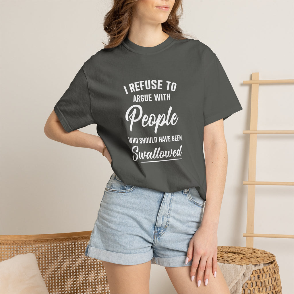 Funny Sarcastic Shirt, I Refuse To Argue With People Shirt, Adult Humor Tee, Rude Humor Shirt, Funny Saying Comfort Colors T-Shirt
