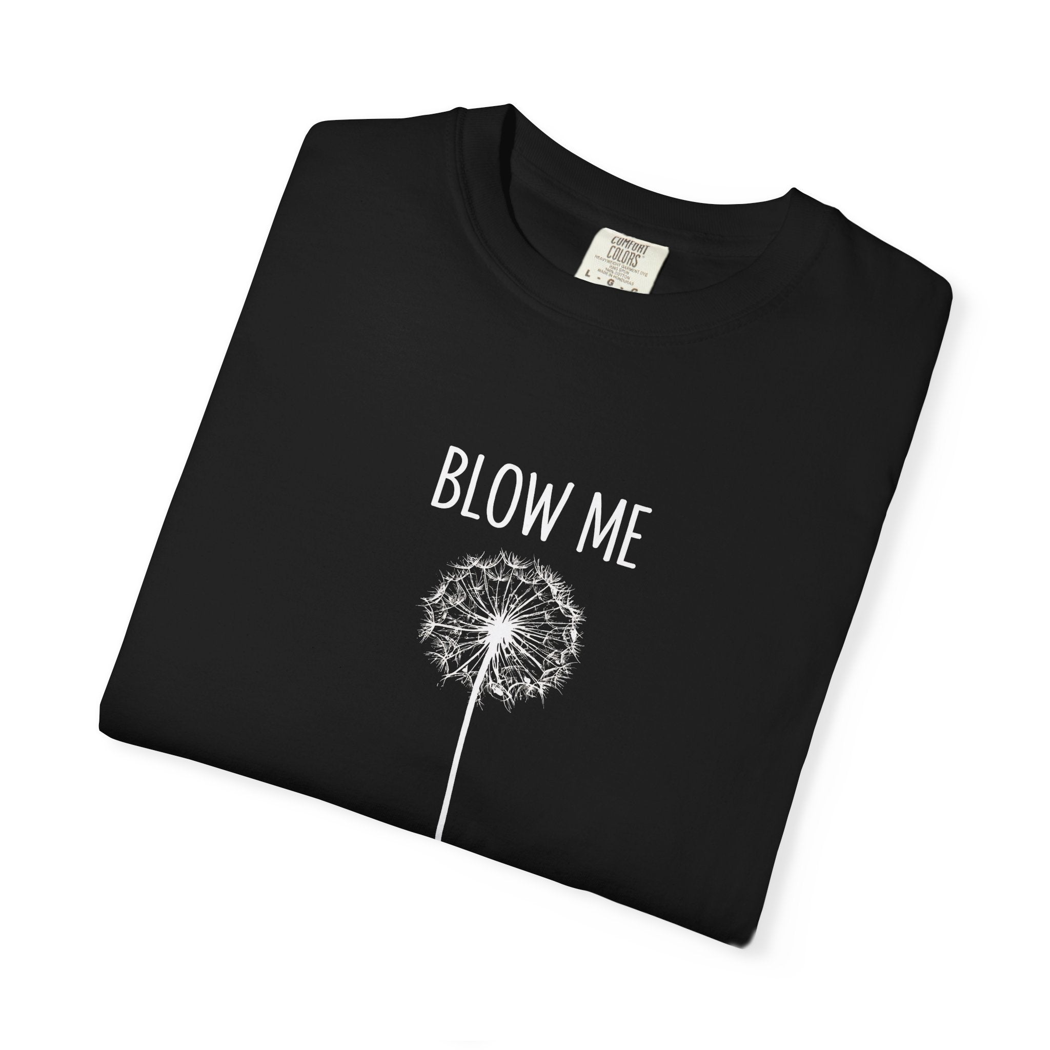 Funny Dandelion Shirt, Sarcastic Plant Lover Tee, Adult Humor Gardening Shirt, Comfort Colors graphic tee, funny casual tee, Blow me t-shirt