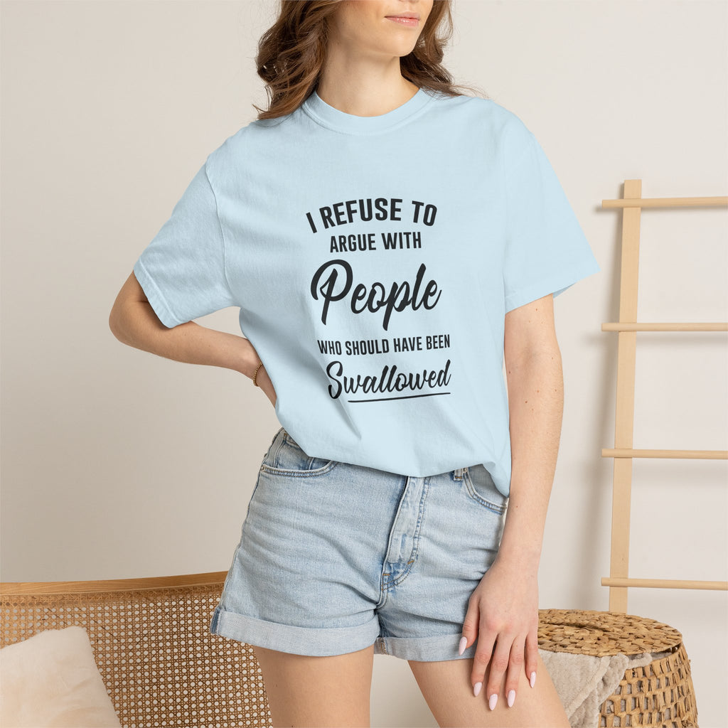 Funny Sarcastic Shirt, I Refuse To Argue With People Shirt, Adult Humor Tee, Rude Humor Shirt, Funny Saying Comfort Colors T-Shirt
