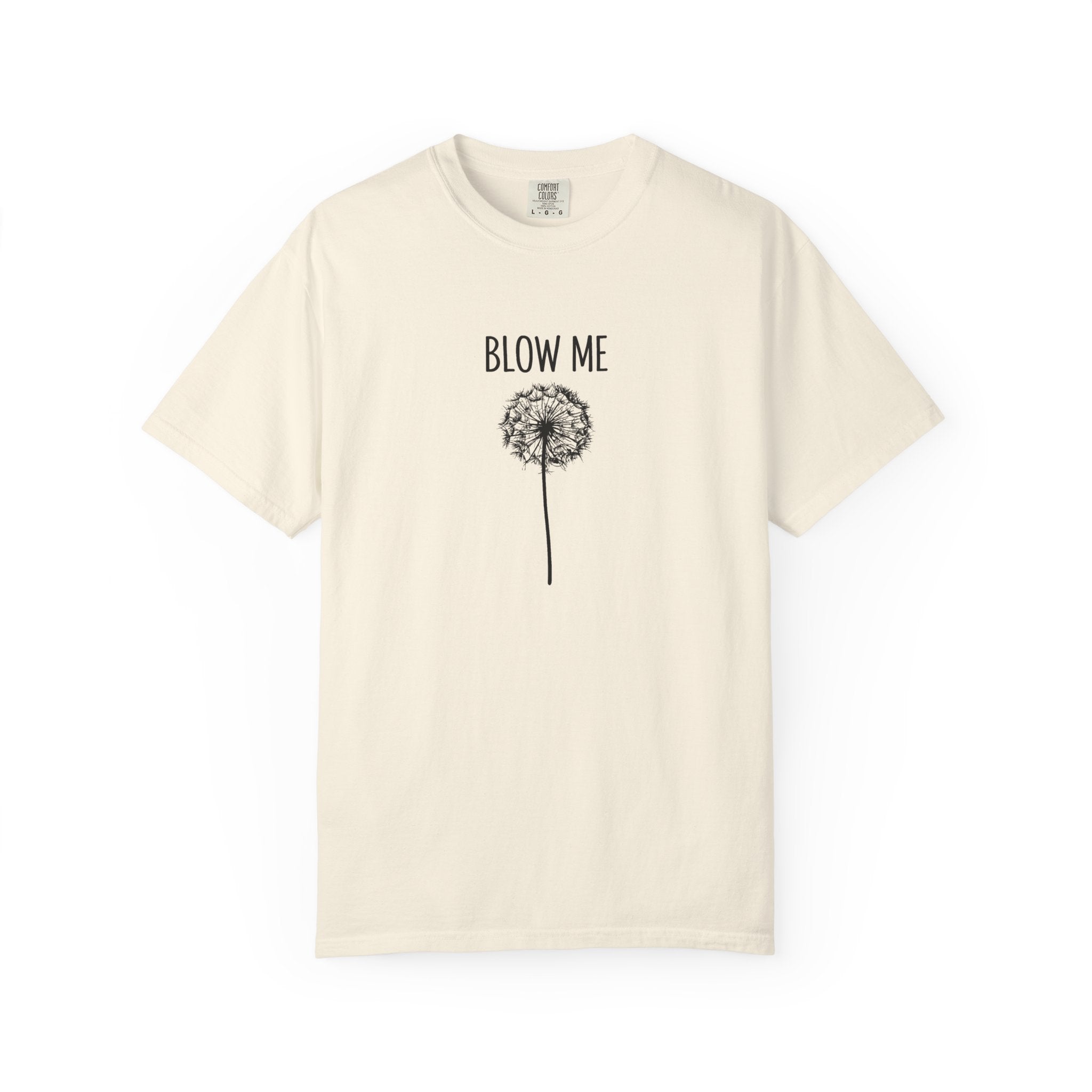 Funny Dandelion Shirt, Sarcastic Plant Lover Tee, Adult Humor Gardening Shirt, Comfort Colors graphic tee, funny casual tee, Blow me t-shirt