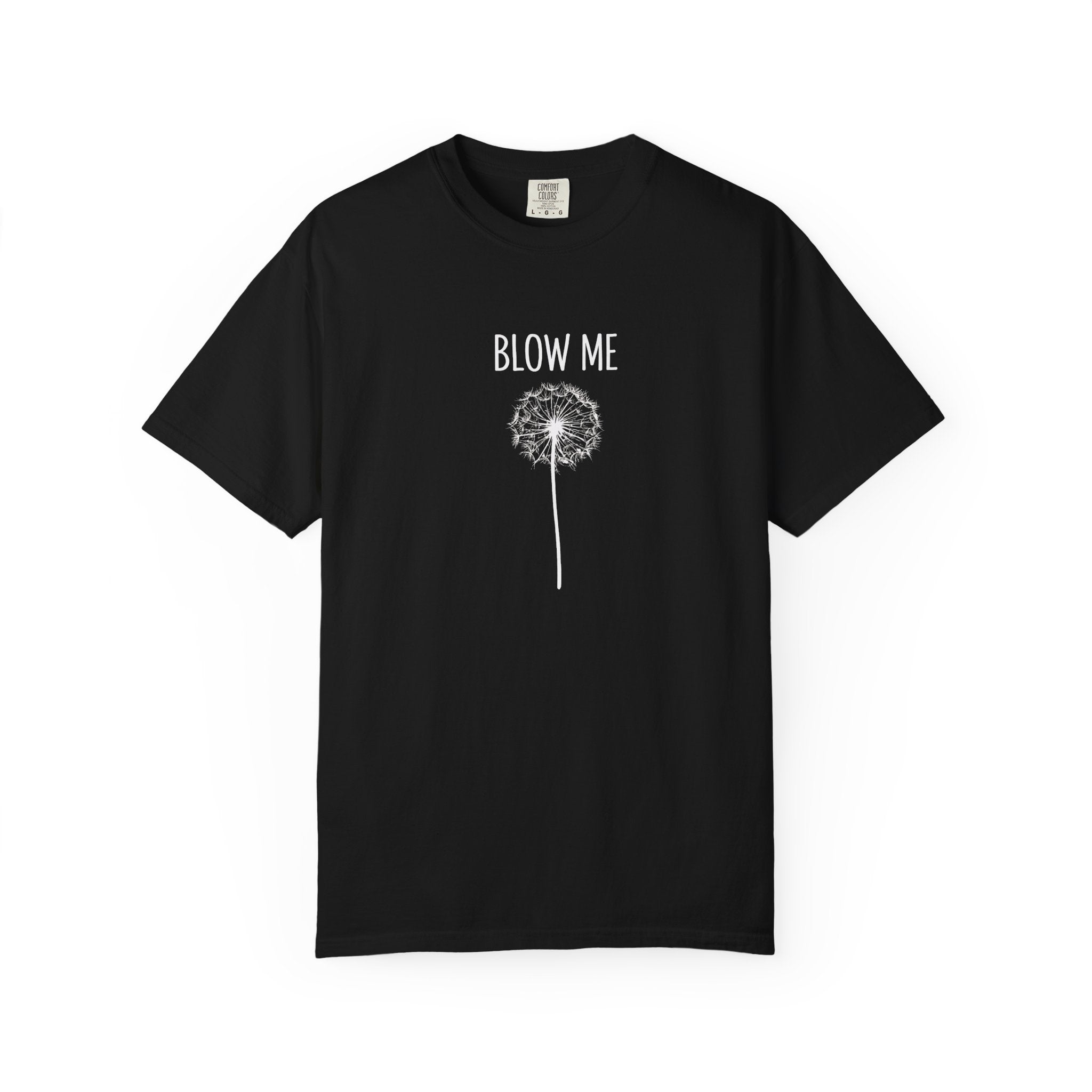 Funny Dandelion Shirt, Sarcastic Plant Lover Tee, Adult Humor Gardening Shirt, Comfort Colors graphic tee, funny casual tee, Blow me t-shirt