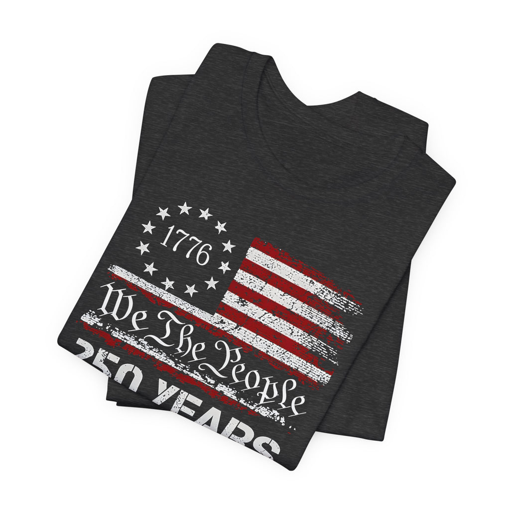 250 Years of Freedom Shirt 2026 | We The People 1776 Patriotic Tee | America 250 Bella Canvas 3001 | 4th of July Vintage Flag Shirt
