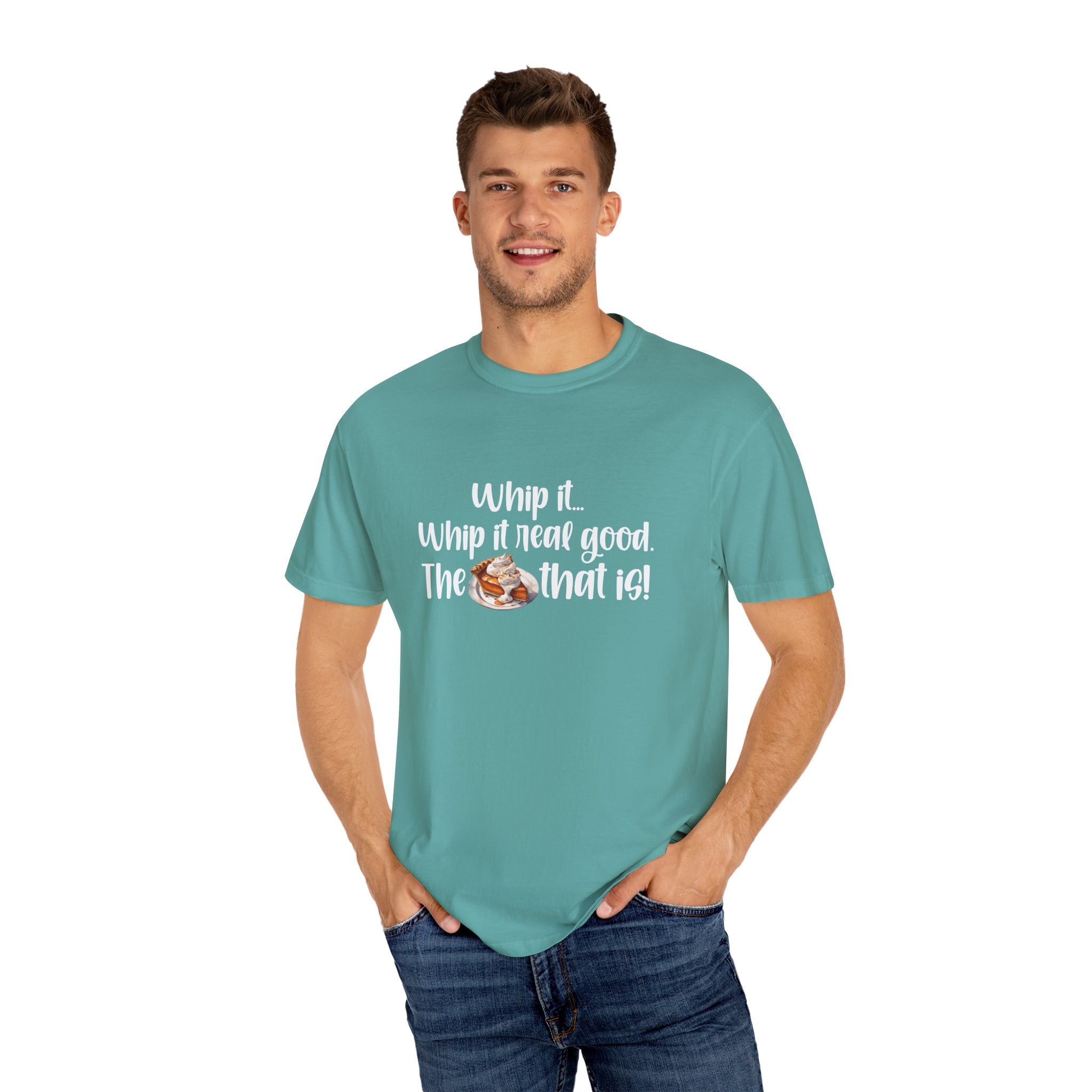 Whip it...Whip it real good. The Pumpkin Pie that is! Unisex Garment-Dyed T-shirt