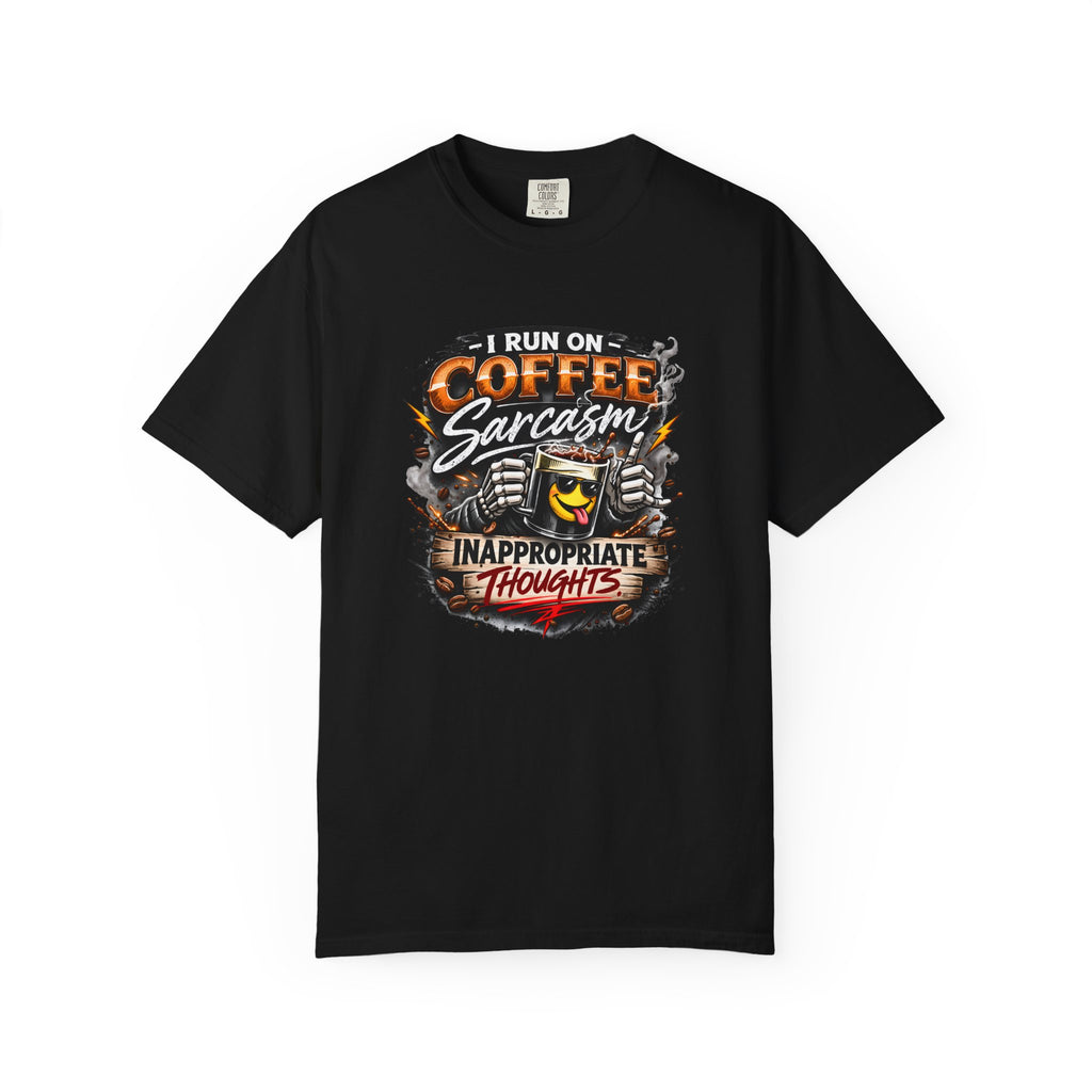 I Run On Coffee Sarcasm & Inappropriate Thoughts Shirt, Funny Coffee Lover T-Shirt, Sarcastic Graphic Tee, Comfort Colors 1717 Unisex